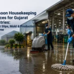 Monsoon Housekeeping Services for Gujarat Industries: Prevent Slips, Mold & Production Downtime